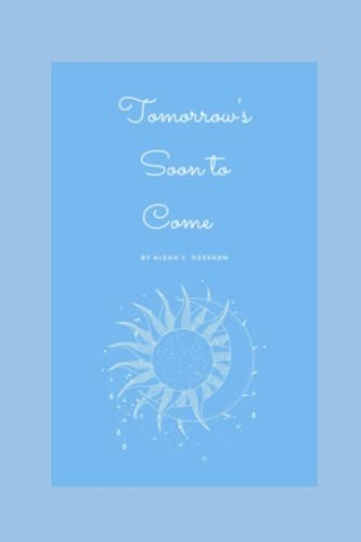 Tomorrow soon come new - come,